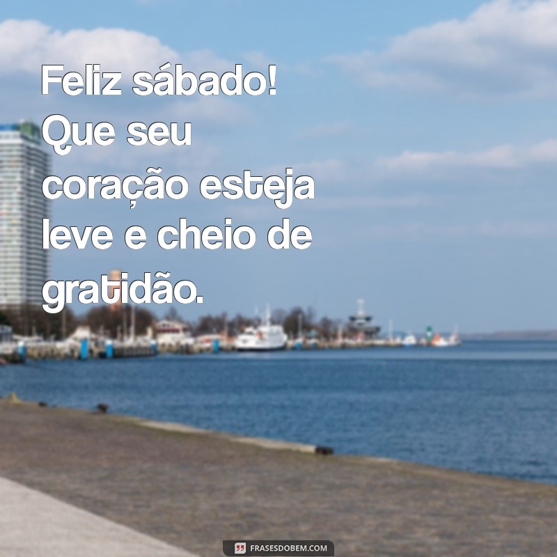 Mensagens Inspiradoras para um Sábado Feliz: Compartilhe Alegria! 