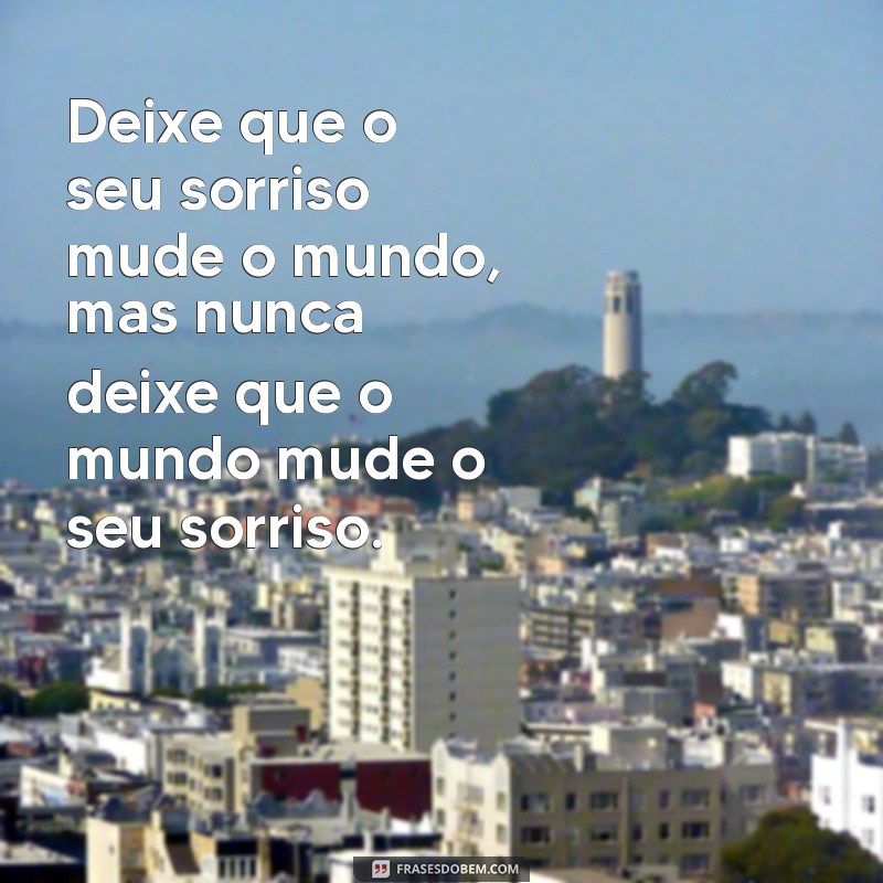 Frases Inspiradoras para Iluminar Seu Sorriso 