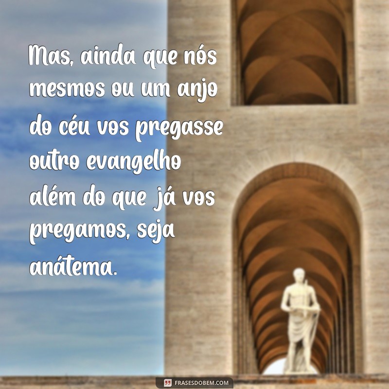 Entendendo Gálatas 1:8: Um Guia para Compreender a Mensagem Bíblica 