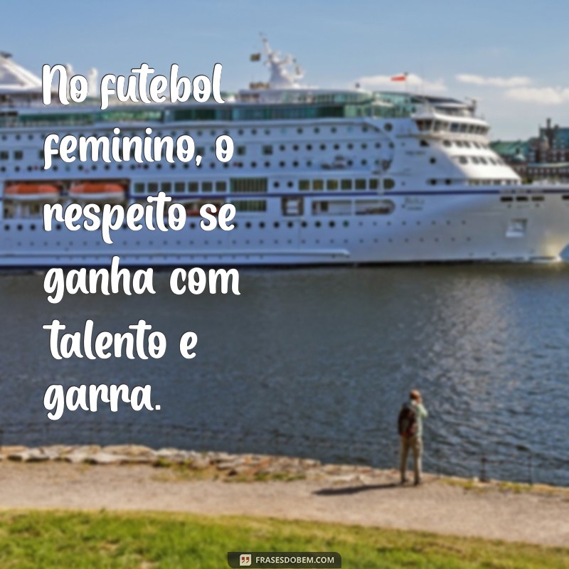 Frases Inspiradoras sobre Futebol Feminino: Celebre a Paixão e a Força das Mulheres no Esporte 