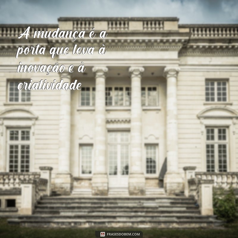 Frases Inspiradoras para Transformar Sua Vida 