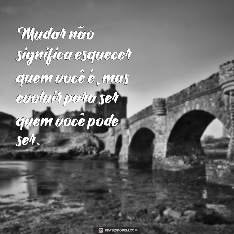 Frases Inspiradoras para Transformar Sua Vida 