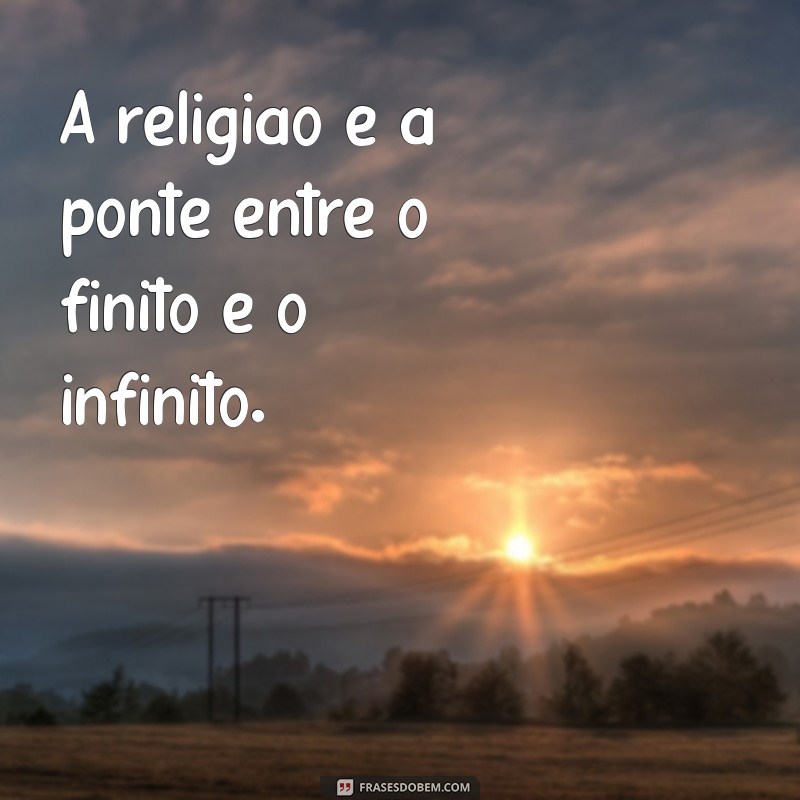 As Melhores Frases Inspiradoras Sobre Religião 