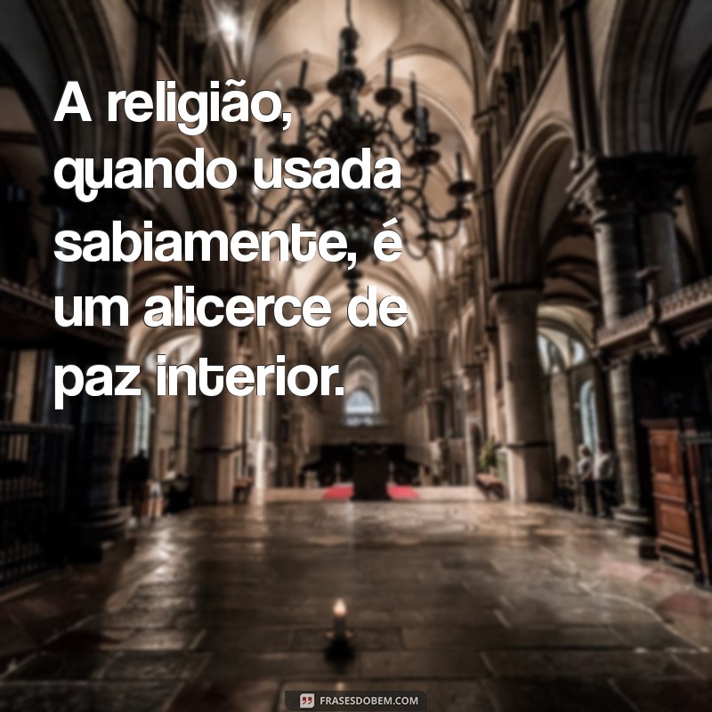 As Melhores Frases Inspiradoras Sobre Religião 