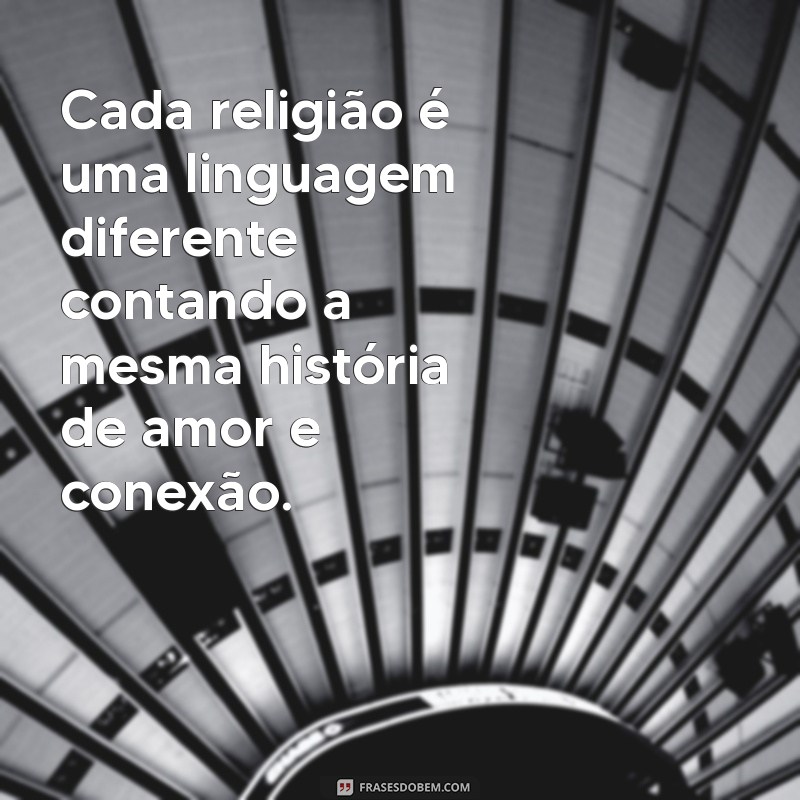 As Melhores Frases Inspiradoras Sobre Religião 