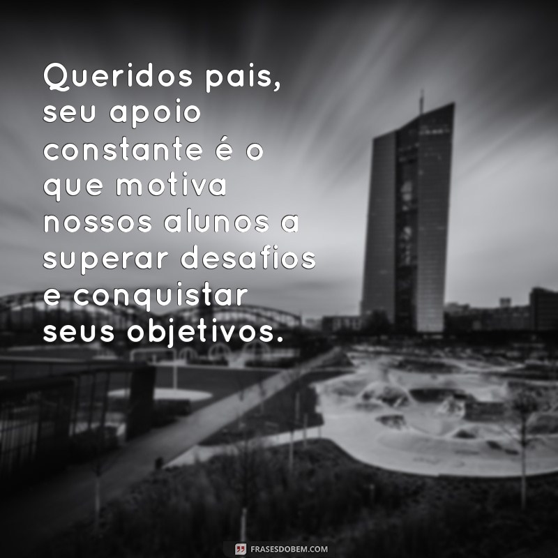 Mensagens Inspiradoras para a Família de Alunos: Fortalecendo Laços e Motivação 