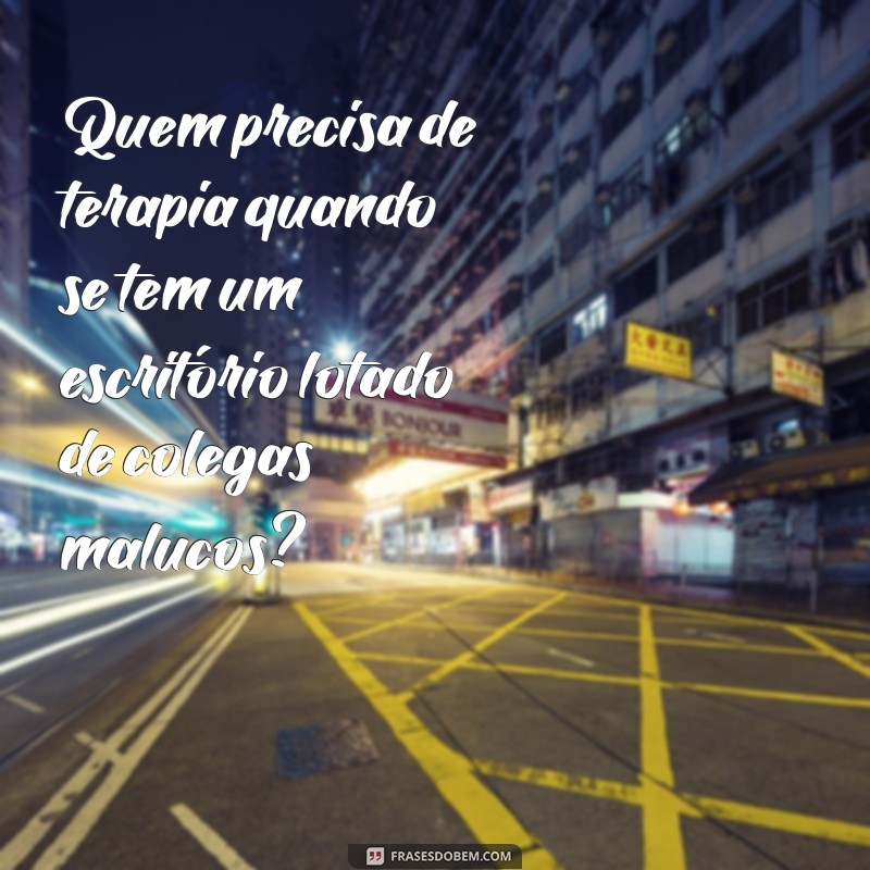 221 Frases Engraçadas para Voltar ao Trabalho com Bom Humor 