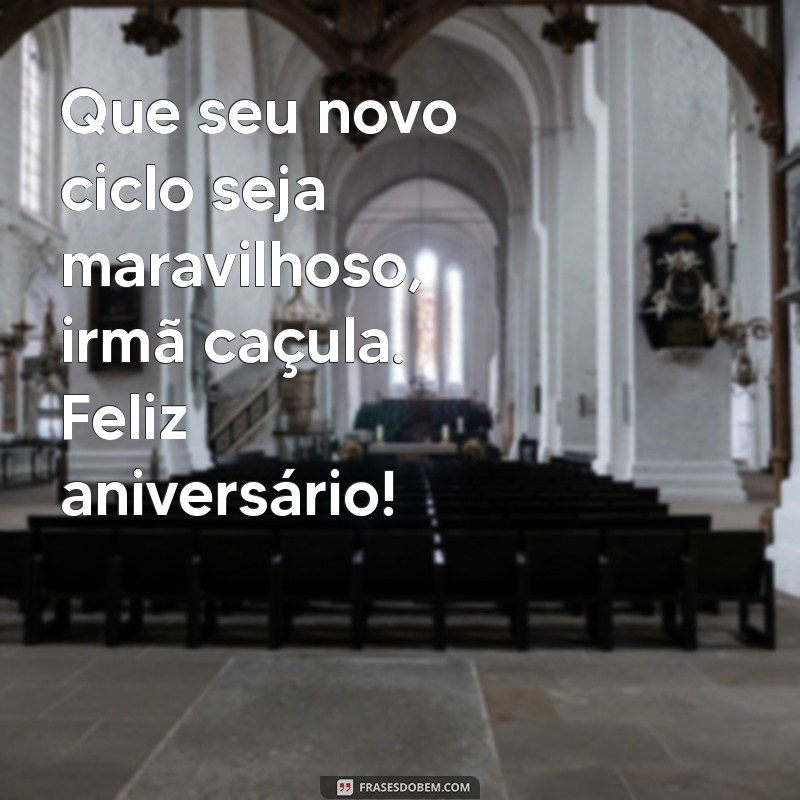 Mensagem de Aniversário para Irmã Caçula: Surpreenda com Amor e Carinho 