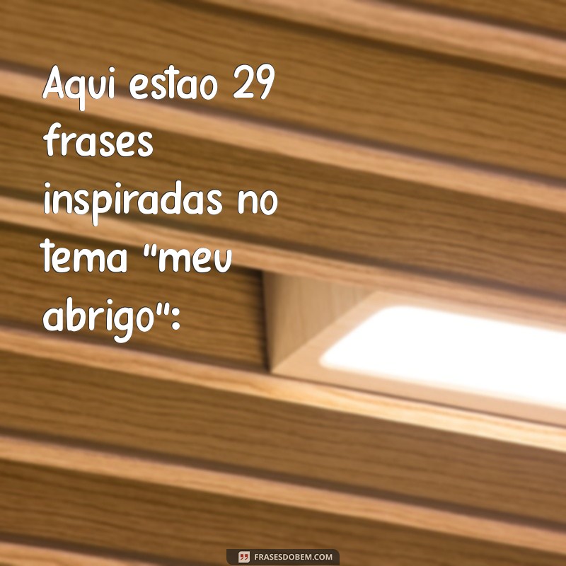 letra meu abrigo Aqui estão 29 frases inspiradas no tema 