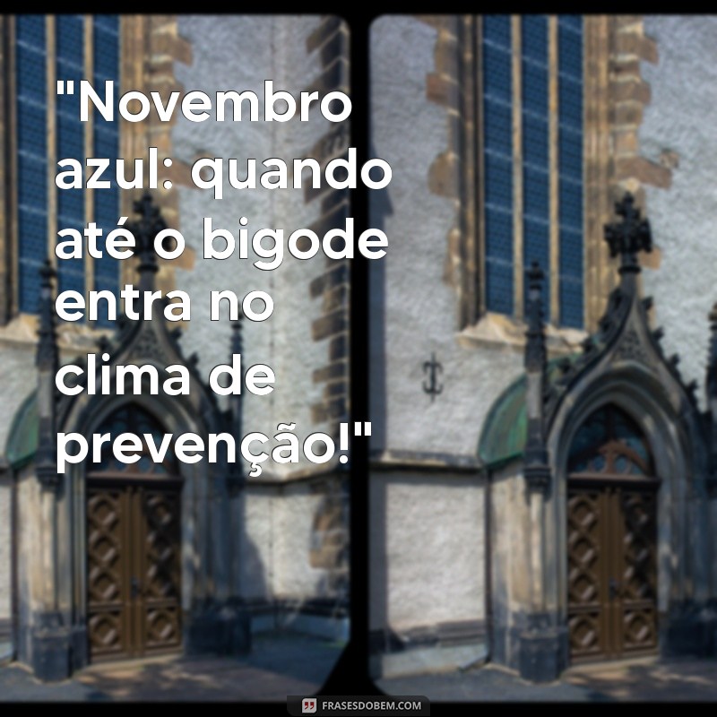 novembro azul frases engraçadas 