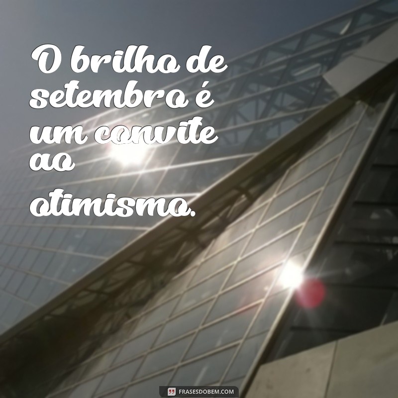 Frases Inspiradoras para 1 de Setembro de 2023: Comece o Mês com Motivação 