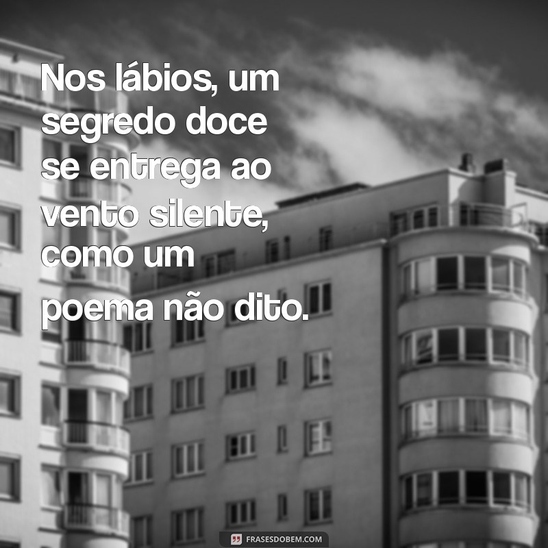 poesia beijo fernando pessoa Nos lábios, um segredo doce se entrega ao vento silente, como um poema não dito.