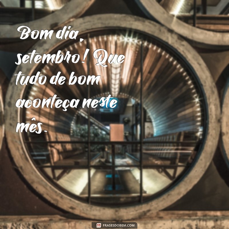 Mensagens Inspiradoras de Bom Dia para Começar Setembro com Energia 