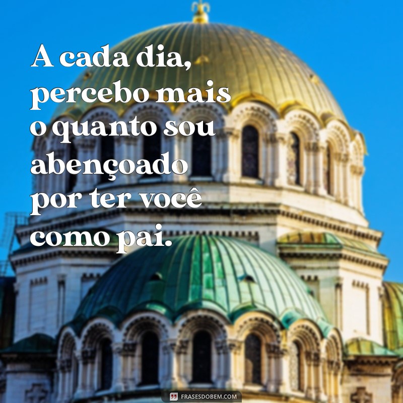 Melhores Frases de Amor e Gratidão de Filho para Pai 