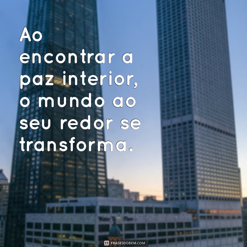 Frases de Paz e Positividade para Inspirar Seu Dia 