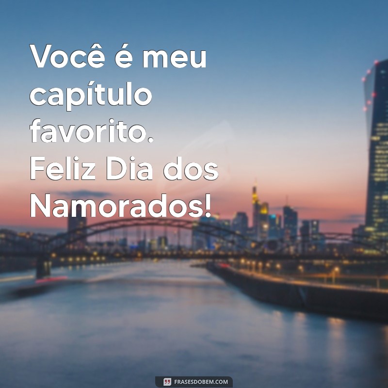 Frases Românticas para um Feliz Dia dos Namorados: Inspire-se e Surpreenda Seu Amor 