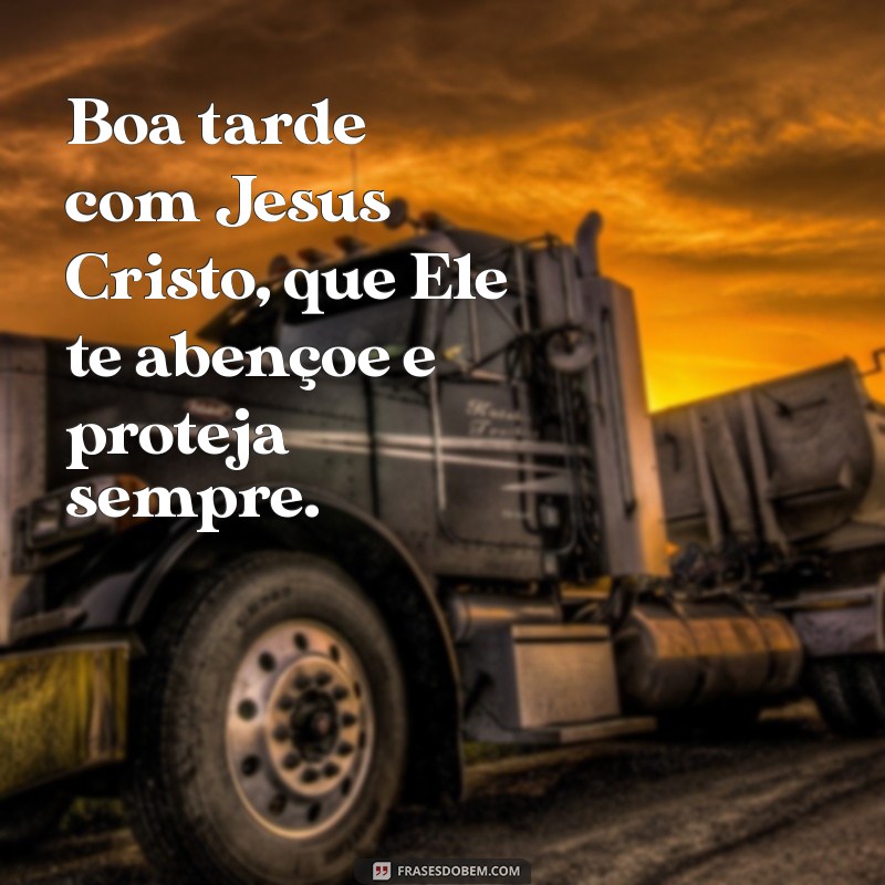 Mensagens Inspiradoras de Boa Tarde com Jesus Cristo 