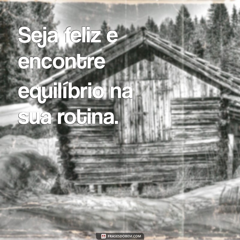 Descubra o Segredo para Ser Feliz: Dicas e Estratégias Comprovadas 