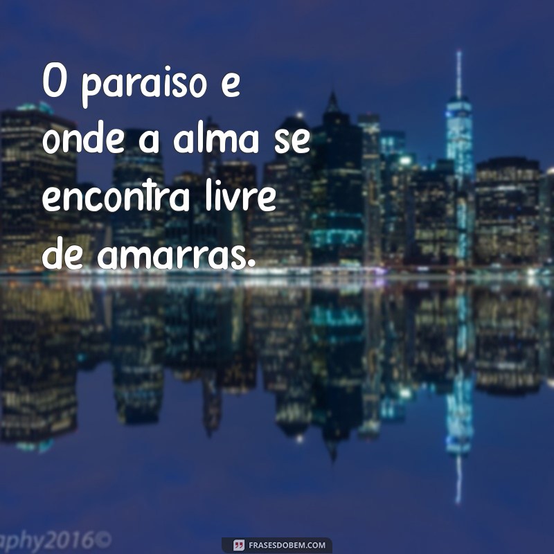 Descubra as Melhores Frases Inspiradoras Sobre o Paraíso 