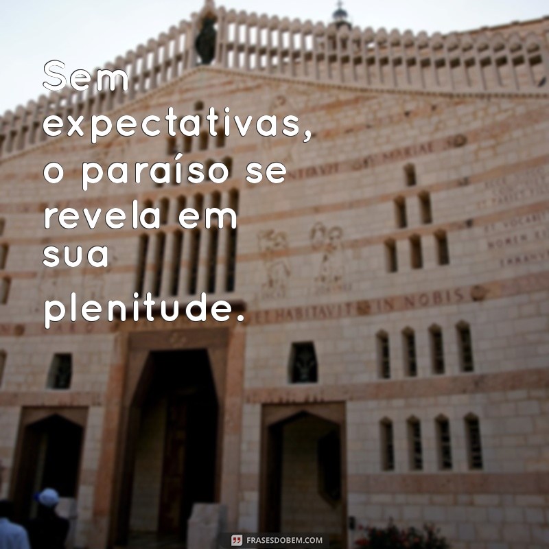 Descubra as Melhores Frases Inspiradoras Sobre o Paraíso 