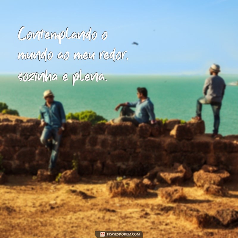 Frases Inspiradoras para Legendar Suas Fotos Sozinha: Capture Momentos Únicos 