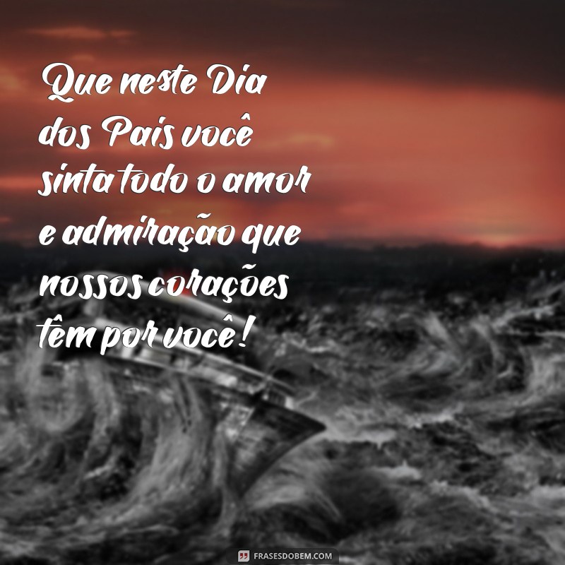 Mensagem Emocionante de Dia dos Pais para Surpreender Seu Marido 