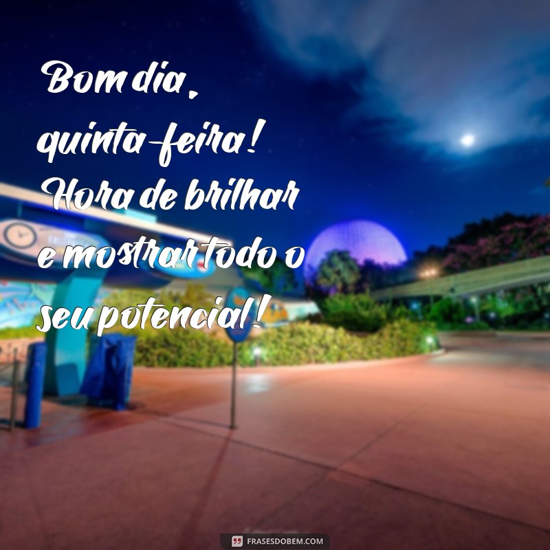 Bom Dia Quinta-Feira: Frases Inspiradoras para Começar a Sua Semana em 2023 