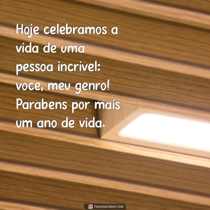 Mensagem de Aniversário para Genro Querido: Dicas e Inspirações 