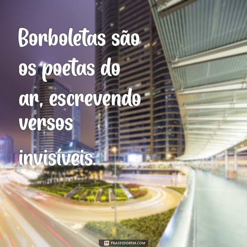 As Melhores Frases Sobre Borboletas para Inspirar e Encantar 