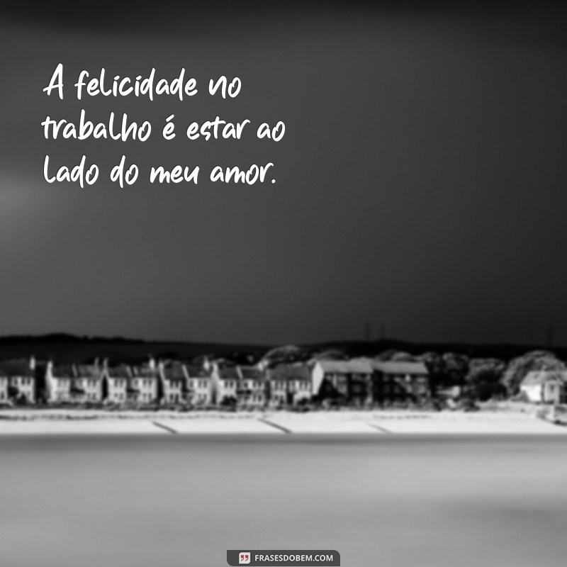 Frases Inspiradoras para Casais que Trabalham Juntos e Alcançam Sucesso 