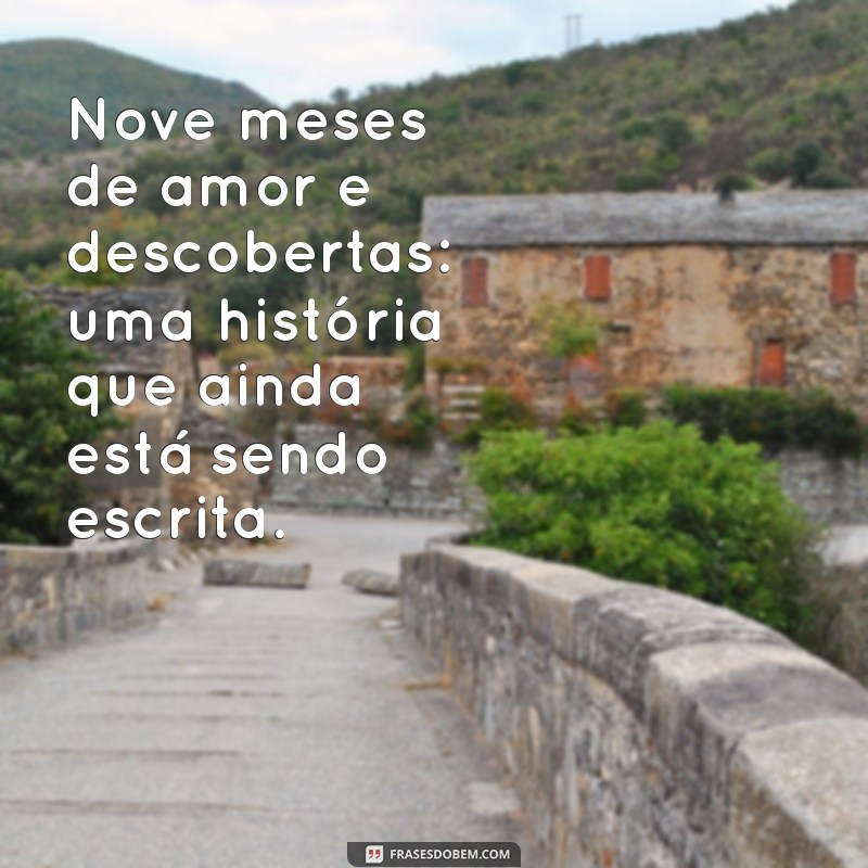 Frases Românticas para Celebrar 9 Meses de Namoro: Declare seu Amor! 