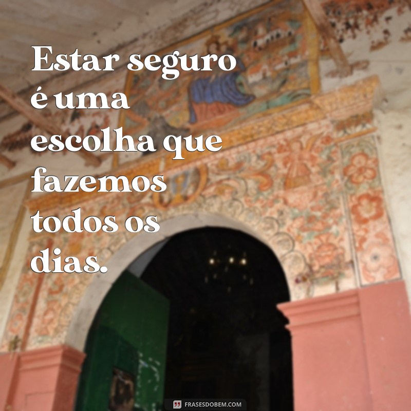 Frases Inspiradoras de Segurança: Proteja-se com Sabedoria 