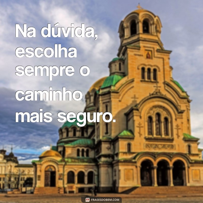 Frases Inspiradoras de Segurança: Proteja-se com Sabedoria 