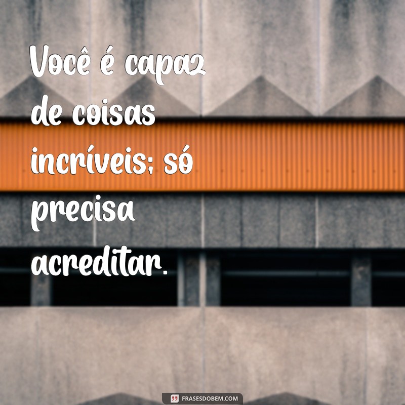 As Melhores Frases Motivacionais da Semana para Inspirar Você 