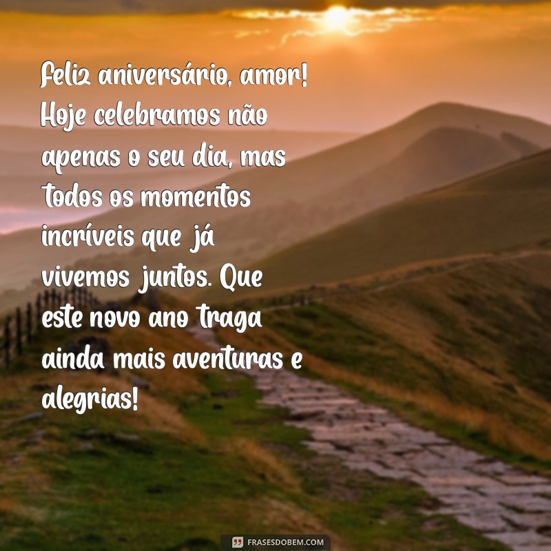 texto de aniversario para namorado Feliz aniversário, amor! Hoje celebramos não apenas o seu dia, mas todos os momentos incríveis que já vivemos juntos. Que este novo ano traga ainda mais aventuras e alegrias!