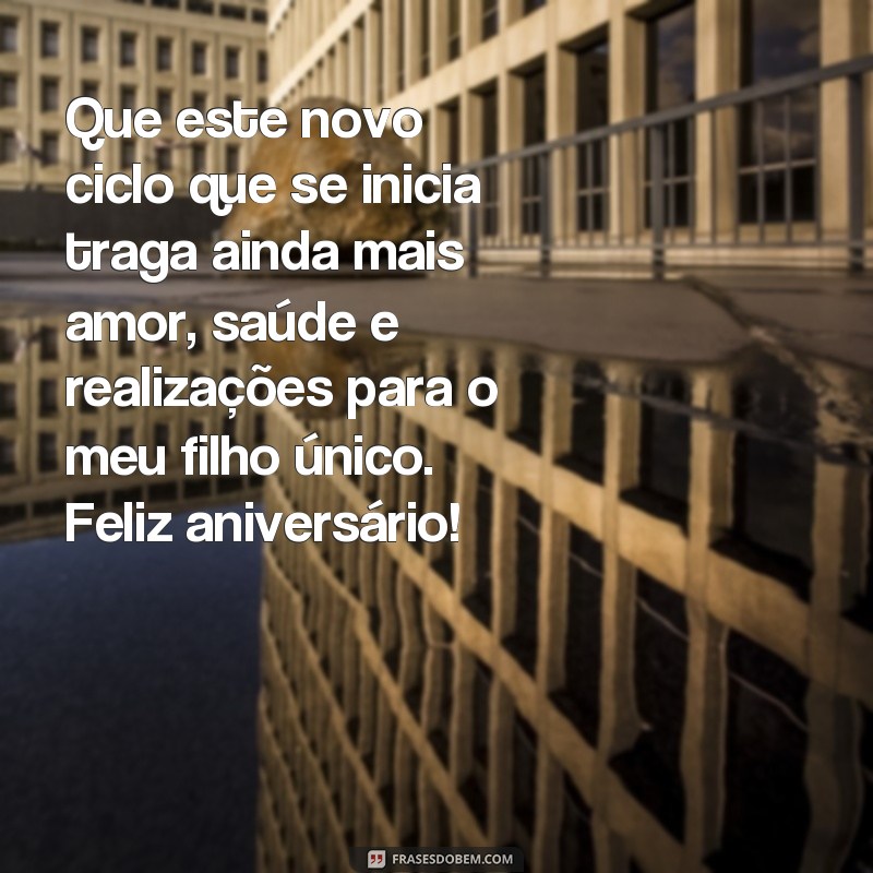 Descubra as melhores frases de aniversário para o seu filho único! 