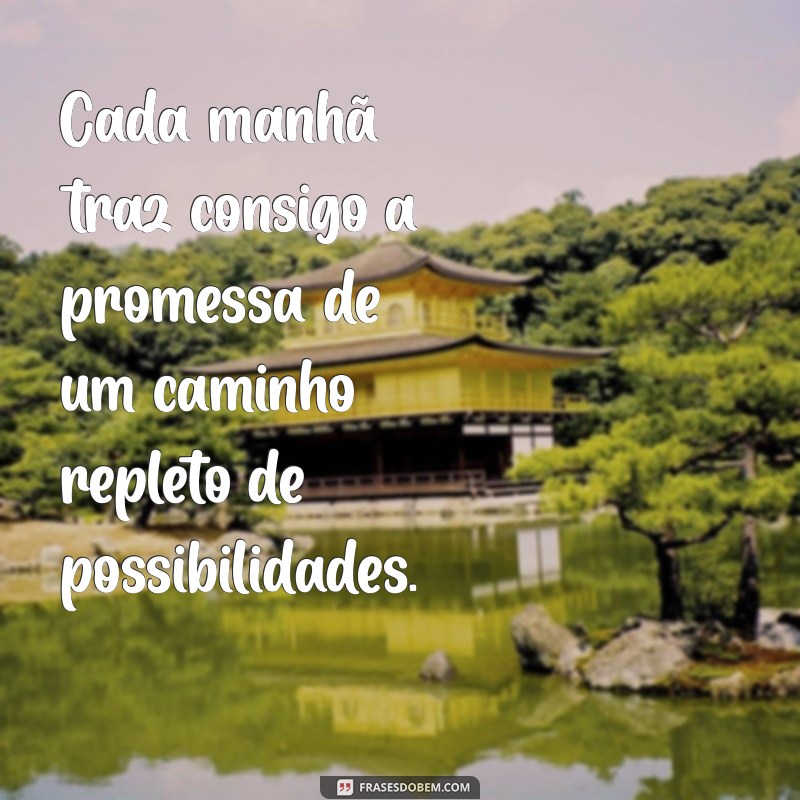 Frases Inspiradoras para Começar Bem a Sua Manhã 