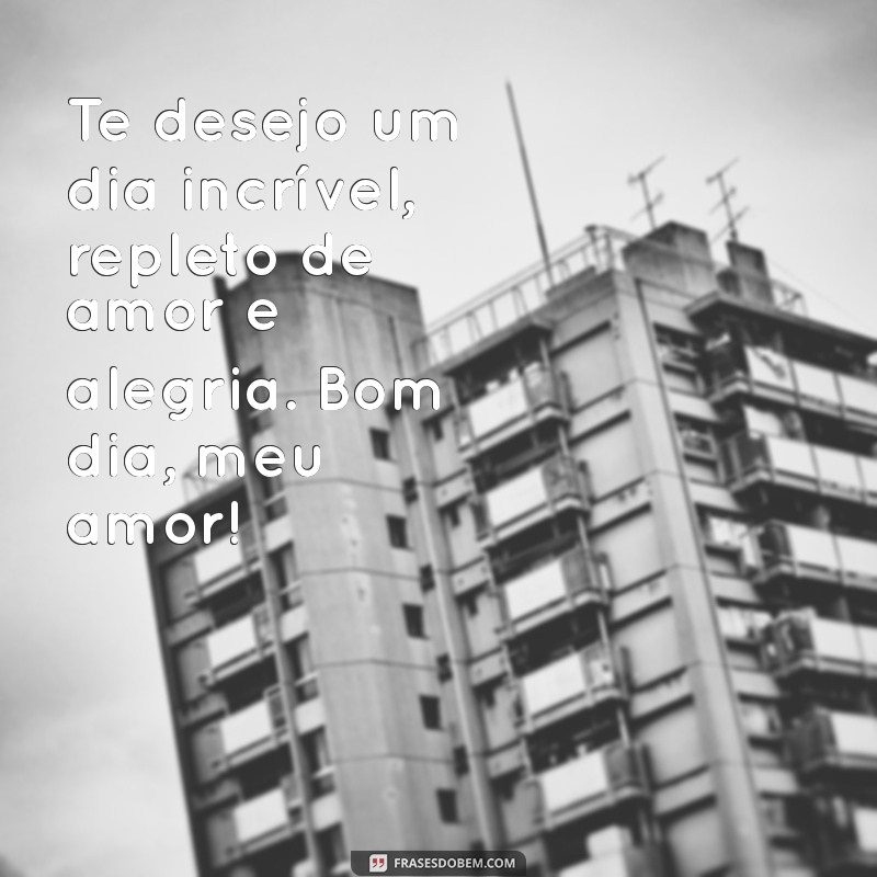 Mensagens de Bom Dia com Amor: Inspire o Seu Dia e o de Quem Você Ama 