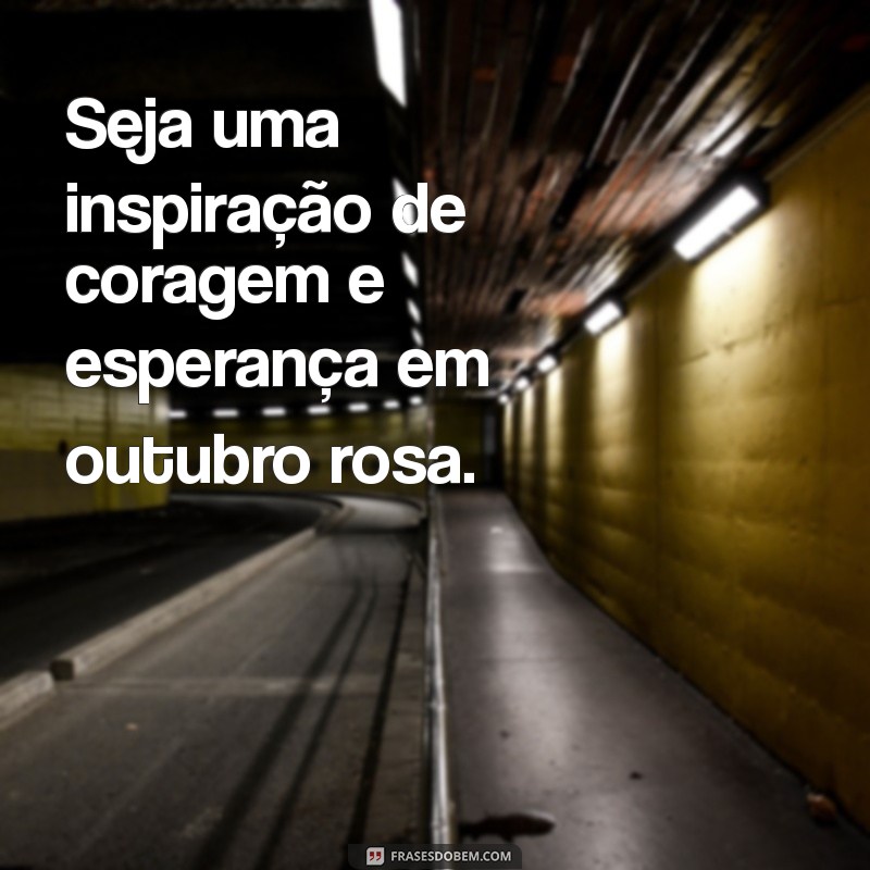 Frases Motivacionais para Inspirar e Apoiar o Outubro Rosa 