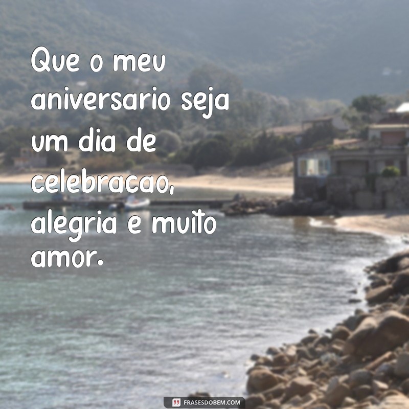 Descubra as melhores frases de aniversário para celebrar o seu dia especial 