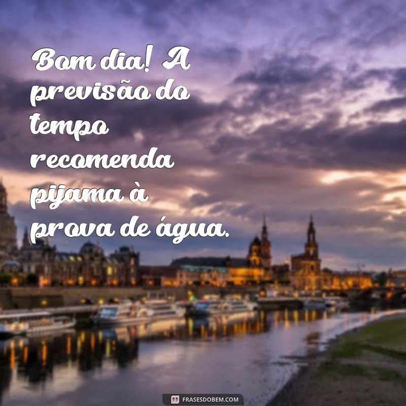 29 Frases Engraçadas para Dar Bom Dia em Dias de Chuva 