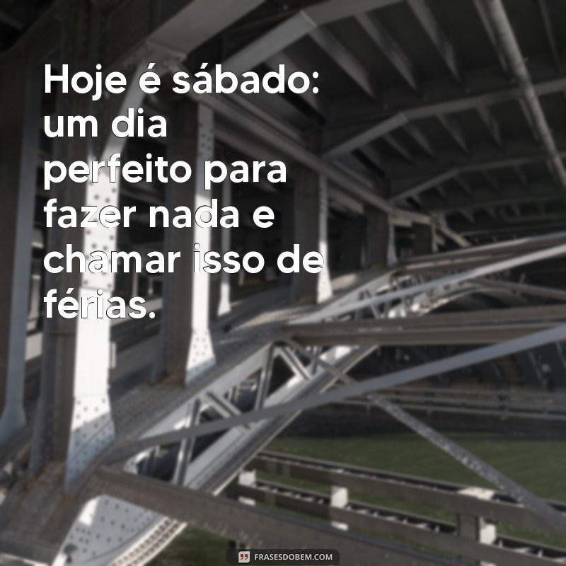 As Melhores Frases Engraçadas para Sábado: Comece o Fim de Semana com Humor! 