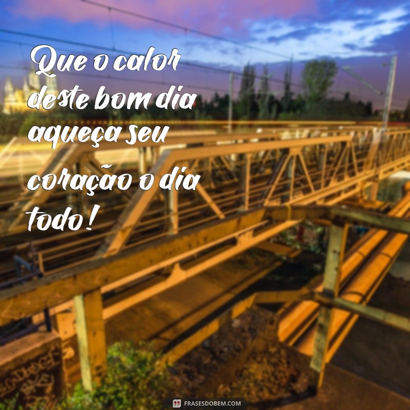 Frases Carinhosas de Bom Dia para Aquecer o Coração 