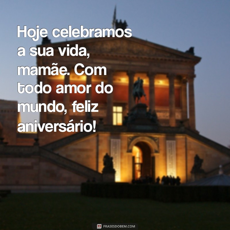 Mensagens Emocionantes de Feliz Aniversário para Sua Mãe 