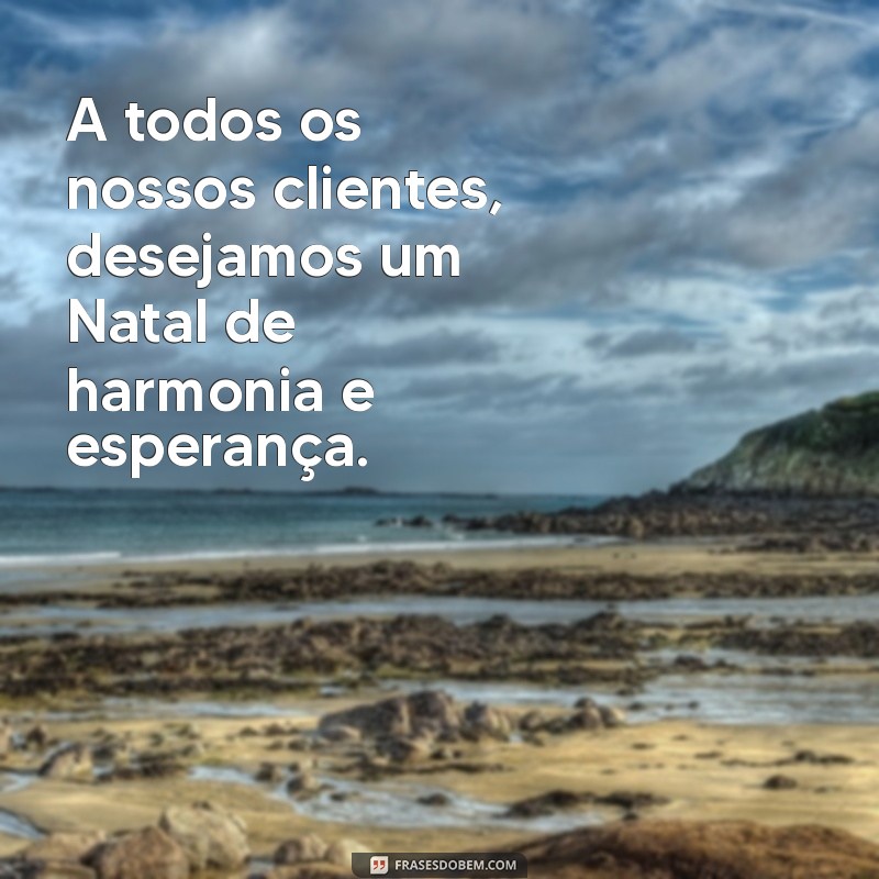 Feliz Natal: Nossos Sinceros Votos Para Todos os Clientes 