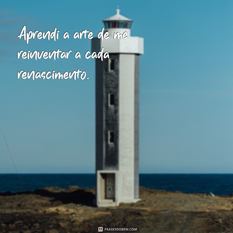 Ressurgindo das Cinzas: Frases Inspiradoras para Recomeços 