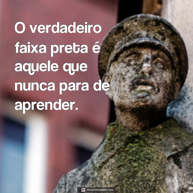 Descubra as melhores frases de faixa preta para inspirar sua jornada no mundo das artes marciais 