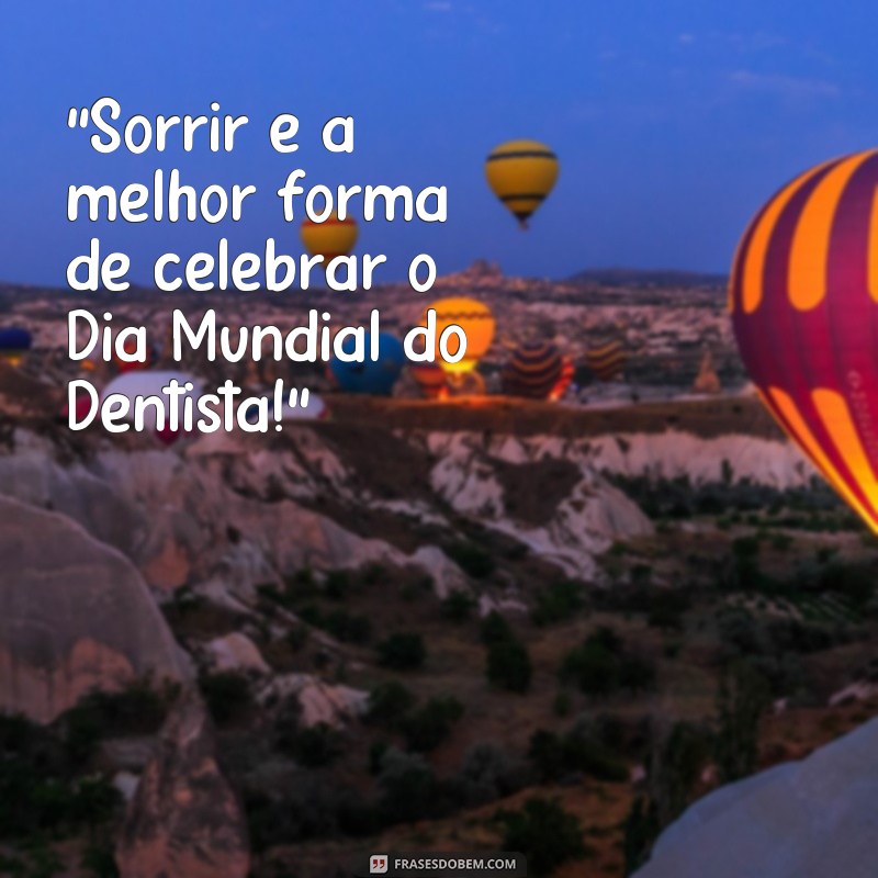 frases dia mundia do dentista 