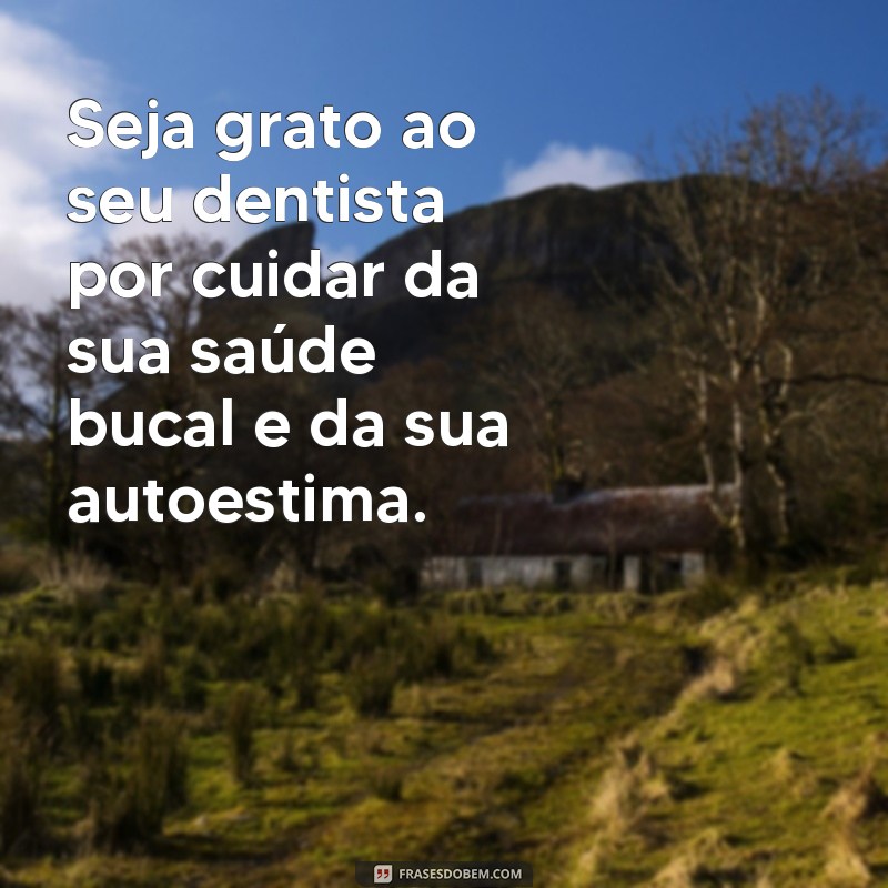 Descubra as melhores frases para celebrar o Dia Mundial do Dentista com estilo! 