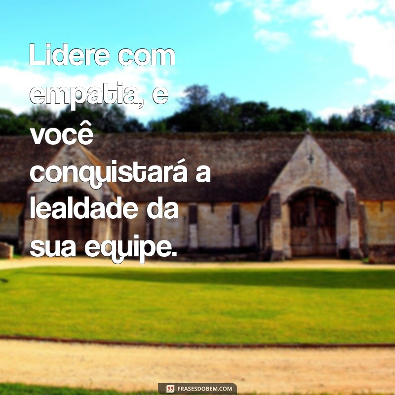 10 Mensagens Inspiradoras de Liderança e Motivação para Transformar sua Equipe 